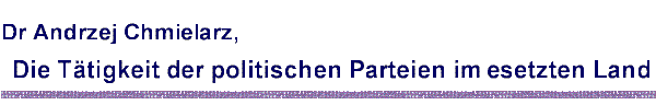 Andrzej Chmielarz, Die T�tigkeit der politischen Parteien im besetzten Land